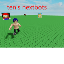 ten's nextbots