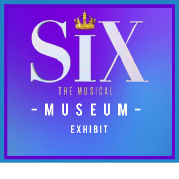 SP: Museum Of Broadway (NEW SIX The Musical)