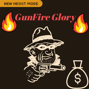 💸 GunFire Glory [HEIST UPDATE]