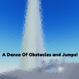 A Dance Of Obstacles and Jumps!