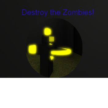 Destroy the zombies!