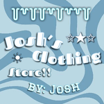 Josh’s clothing Store!!