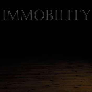 Immobility
