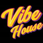 VIBE HOUSE :)))