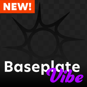 [NEW] Baseplate Vibe
