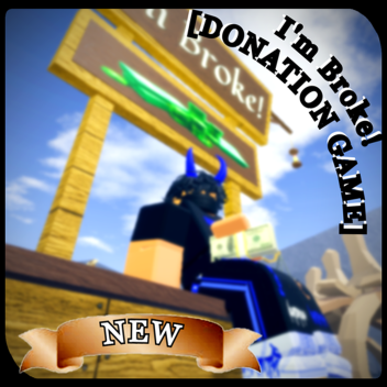 I'm Broke 💰 [Donation Game]