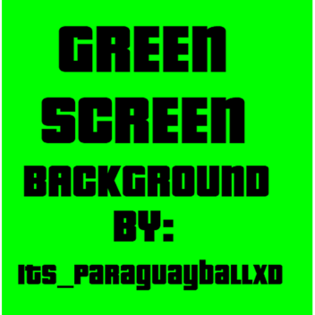 Green Screen Background For Videos by Its_Paraguay