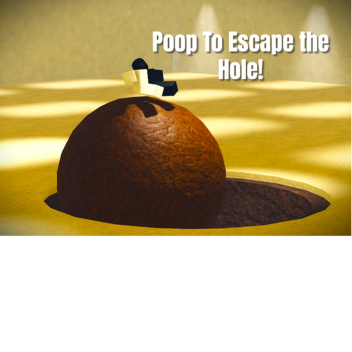 Poop to Escape the Hole!