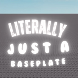 Literally just a baseplate