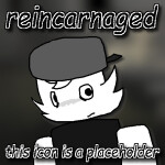 [PUBLIC PLAYTEST] Reincarnaged