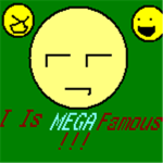 I Am MEGA Famous!!!
