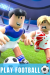 PLAY FOOTBALL.