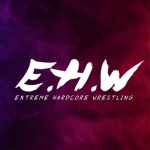 E.H.W Extreme Hardcore Wrestling.