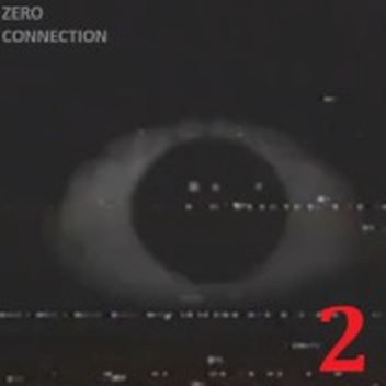 [⏳ ZERO CONNECTION] 2
