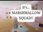 !~marshmallow squad~!