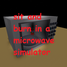 sit and burn in a microwave simulator.