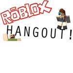 Rōblox Hangout!