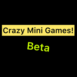 Crazy Mini Games! (BETA) NEW MINI GAME