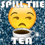 SPILL THE TEAZZZ