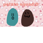 Potato squad :D :D