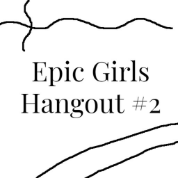 Epic Girls Hangout #2