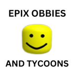 Epix Obbies and Tycoons