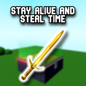 [NEW] Stay Alive and Steal Time