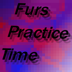 Furs Practice Time