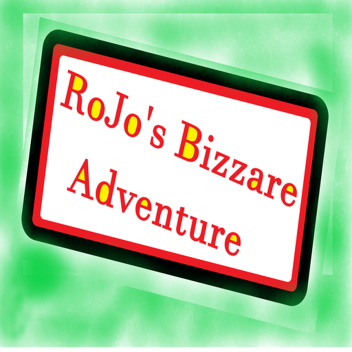RoJo`s Bizzare Adventure