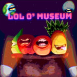  LOL O' Museum 
