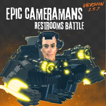 [V1.5.7] มหากาพย์ Cameramans และห้องน้ําต่อสู้