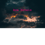 [AH] Ace Hotels [AH]
