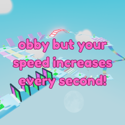 Obby, But Speed Rises Every Second