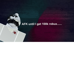 Afk until I get 100k