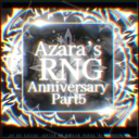 [ Anniversary Part 5 ] Azara's RNG Anniversary