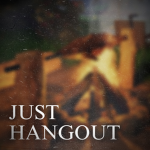 [ Just Hangout ]