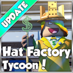Limited Hat  Factory Tycoon!