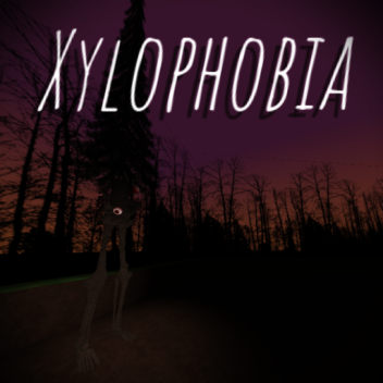 Xylophobia (BIG UPDATE)