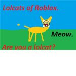 The lolcats of Roblox!
