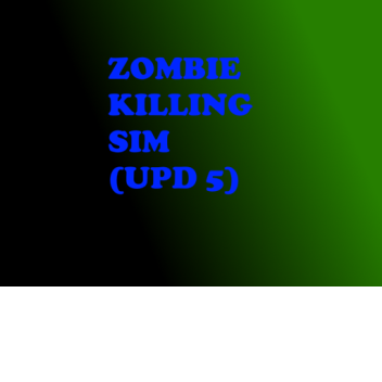 [🐶PETS🐱] Zombie Killing Simulator 
