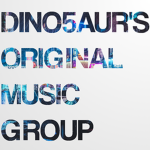 dino5aur's Original Music Group