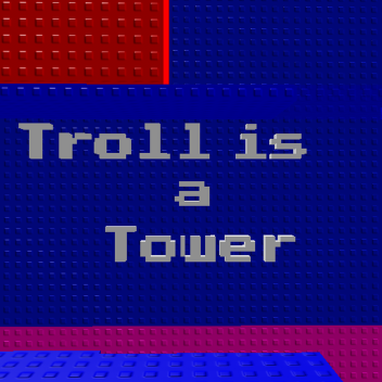 Troll is a Tower