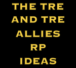 THE TRE AND TRE ALLIES RP IDEAS