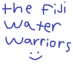 The Fiji Water Warriors!