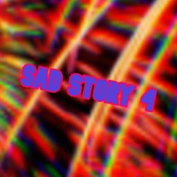 SAD LOVE STORY 4 (THE FINALE)