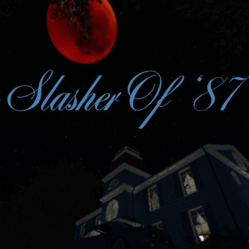 The Slasher Of '87
