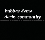 Bubbas demo derby community