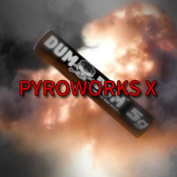 [🧨] PYROWORKS X
