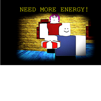 NEED MORE ENERGY!