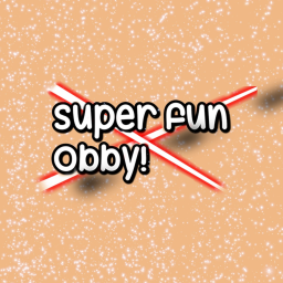 Super Fun Obby!